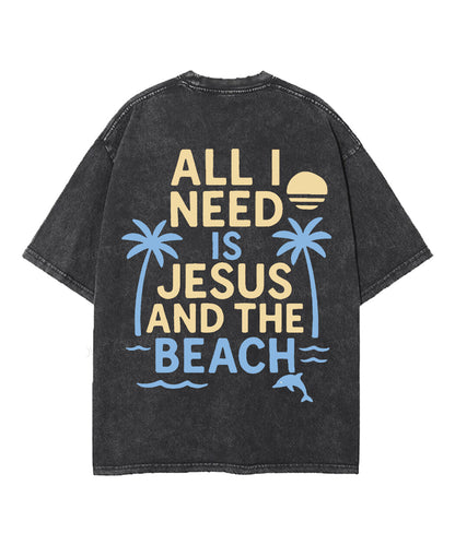 All I Need Is Jesus And The Beach Double Sided Unisex Washed Christian T-shirt