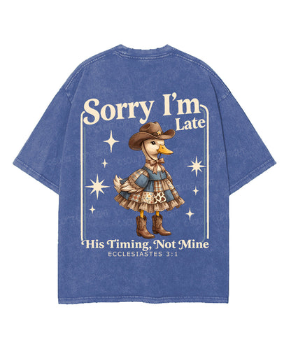 Sorry I’m Late, His Timing Not Mine Double Sided Unisex Washed Christian T-shirt