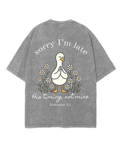 Sorry I’m Late, His Timing Not Mine Double Sided Unisex Washed Christian T-shirt