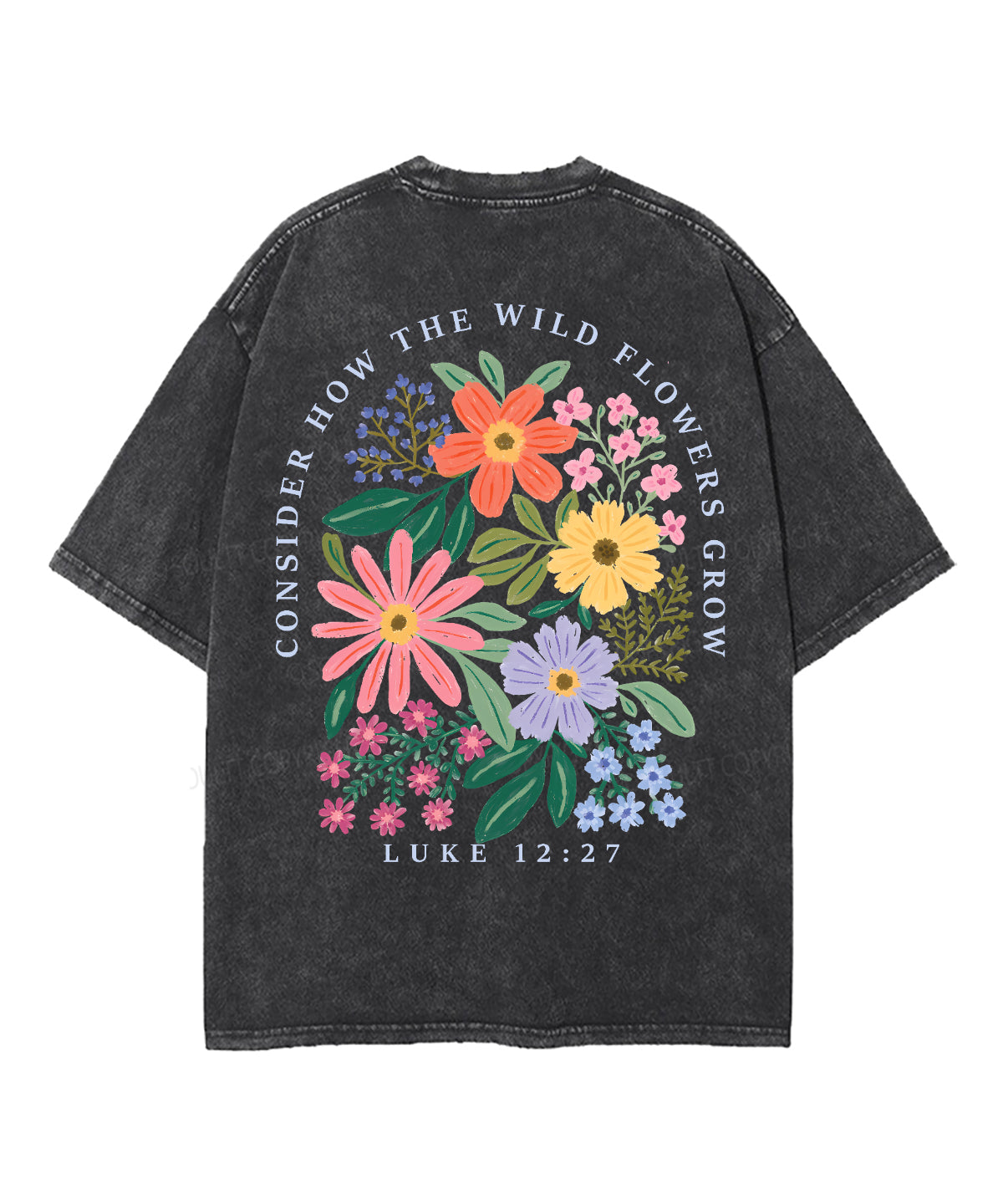 Consider How The Wild Flowers Grow Double Sided Unisex Washed Christian T-shirt