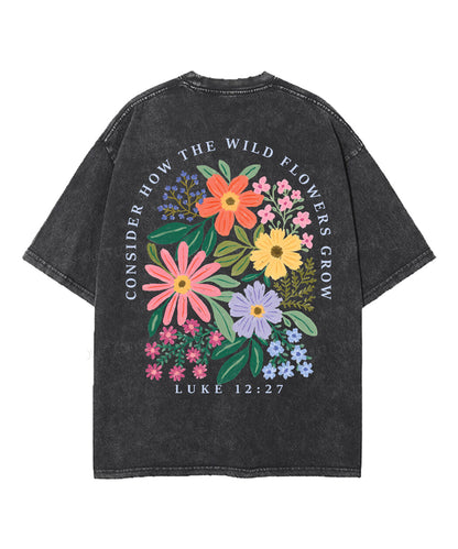 Consider How The Wild Flowers Grow Double Sided Unisex Washed Christian T-shirt