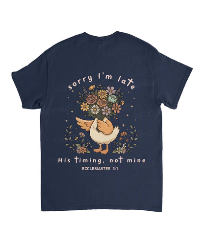 Sorry I’m Late, His Timing Not Mine Double Sided Unisex Cotton Christian T-Shirt