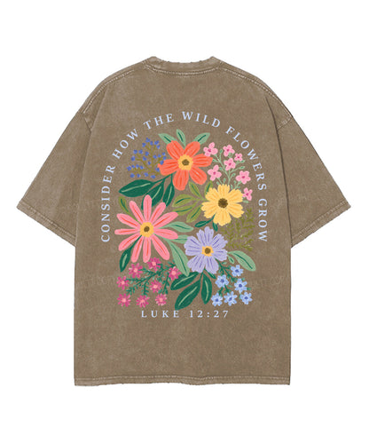 Consider How The Wild Flowers Grow Double Sided Unisex Washed Christian T-shirt
