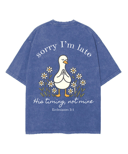 Sorry I’m Late, His Timing Not Mine Double Sided Unisex Washed Christian T-shirt