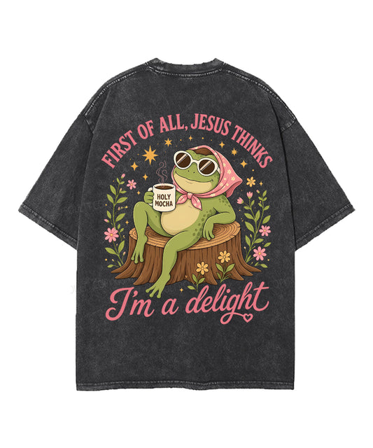 First Of All , Jesus Thinks I'm A Delight Double Sided Unisex Washed Christian T-shirt