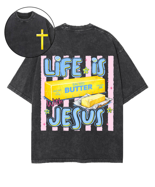 Life Is Butter With Jesus Double Sided Unisex Washed Christian T-shirt