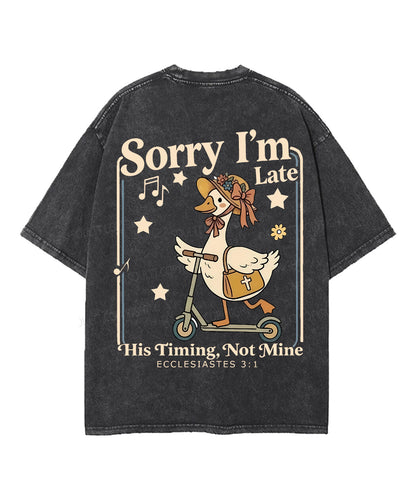 Sorry I’m Late, His Timing Not Mine Double Sided Unisex Washed Christian T-shirt