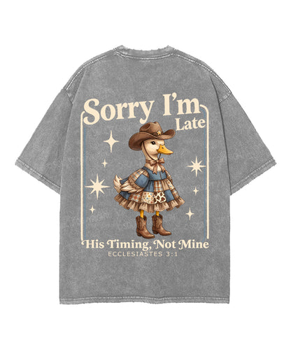 Sorry I’m Late, His Timing Not Mine Double Sided Unisex Washed Christian T-shirt