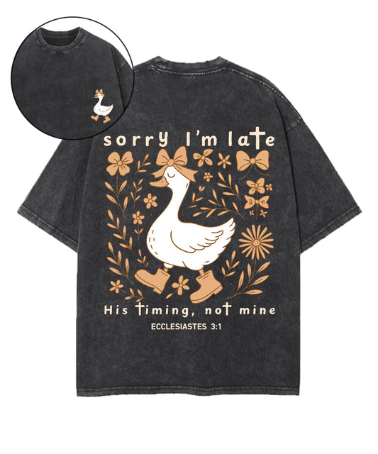 Sorry I’m Late, His Timing Not Mine Double Sided Unisex Washed Christian T-shirt