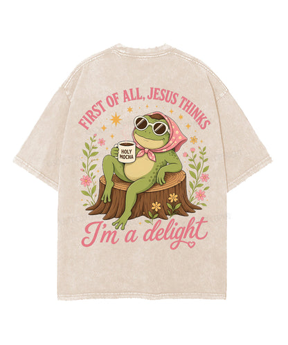 First Of All , Jesus Thinks I'm A Delight Double Sided Unisex Washed Christian T-shirt