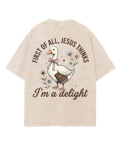 First Of All , Jesus Thinks I'm A Delight Double Sided Unisex Washed Christian T-shirt
