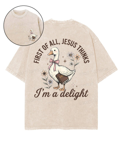 First Of All , Jesus Thinks I'm A Delight Double Sided Unisex Washed Christian T-shirt