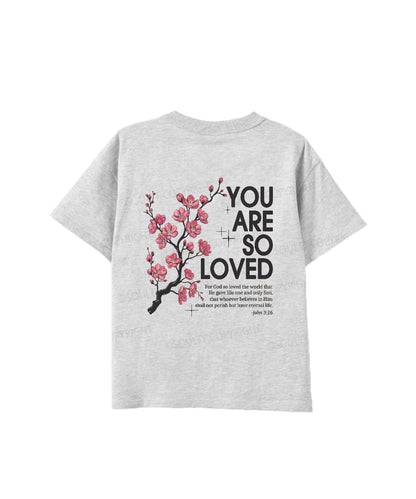 Kids You Are So Loved Double Sided Cotton Christian T-shirt