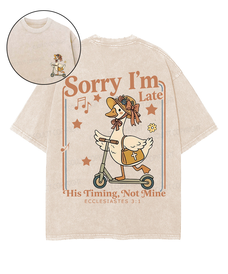 Sorry I’m Late, His Timing Not Mine Double Sided Unisex Washed Christian T-shirt