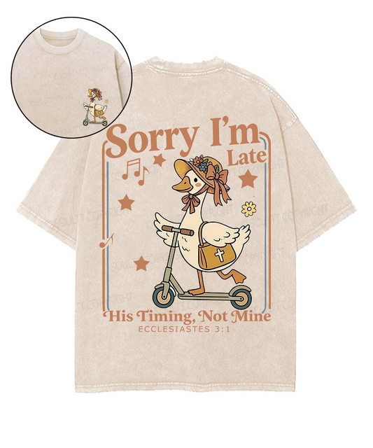 Sorry I’m Late, His Timing Not Mine Double Sided Unisex Washed Christian T-shirt
