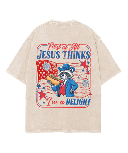 First Of All Jesus Thinks I'm A Delight Double Sided Unisex Washed Christian T-shirt