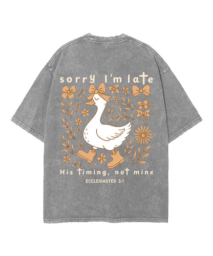 Sorry I’m Late, His Timing Not Mine Double Sided Unisex Washed Christian T-shirt