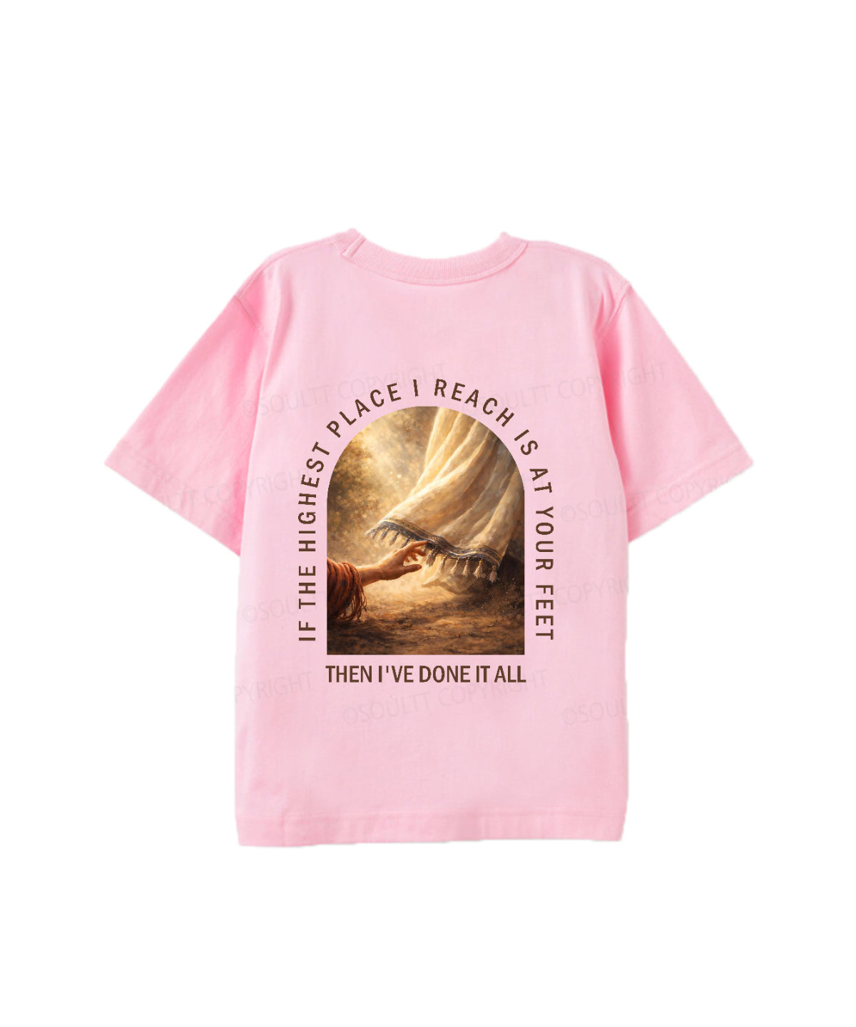 Kids If The Highest Place I Reach Is At Your Feet Double Sided Cotton Christian T-shirt