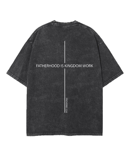 Fatherhood Is Kingdom Work Double Sided Unisex Washed Christian T-shirt