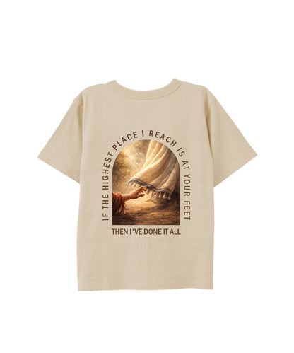 Kids If The Highest Place I Reach Is At Your Feet Double Sided Cotton Christian T-shirt