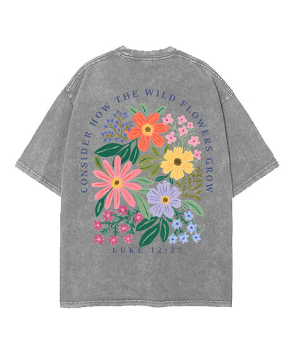 Consider How The Wild Flowers Grow Double Sided Unisex Washed Christian T-shirt